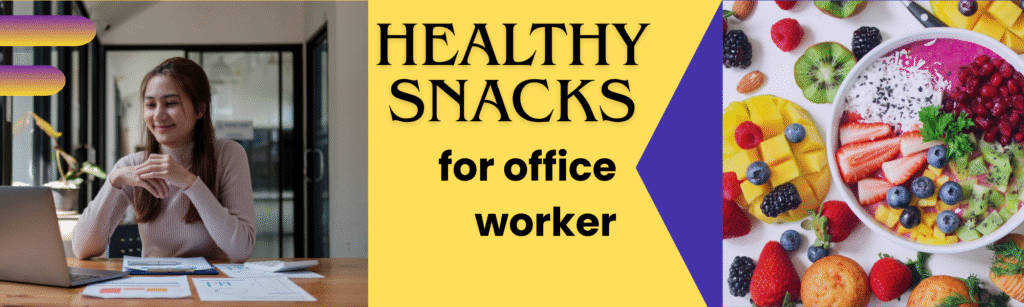 10 Healthy Snacks for Office Workers